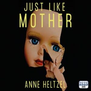 Just Like Mother, Anne Heltzel