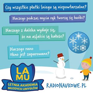 LAMU'22 #03 Dlaczego mydło robi bańki? Czy płatki śniegu są niepowtarzalne?, Karolina Głowacka