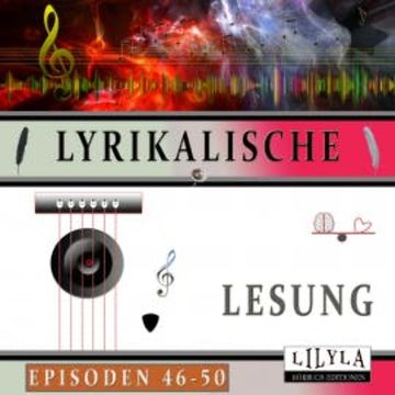 Lyrikalische Lesung Episoden 46-50 audiobook, Ludwig Kalisch
