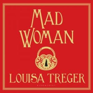Madwoman, Louisa Treger