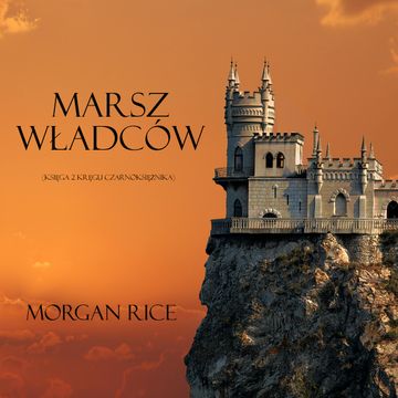 Marsz Władców (Księga 2 Kręgu Czarnoksiężnika), Morgan Rice