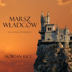 Marsz Władców (Księga 2 Kręgu Czarnoksiężnika), Morgan Rice