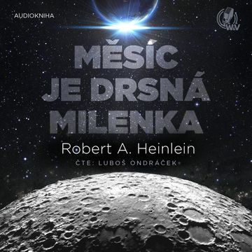 Měsíc je drsná milenka audiobook, Robert Anson Heinlein