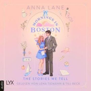 Mornings in Boston - The Stories We Tell - Love on Air, Teil 1 (Ungekürzt) audiobook, Anna Lane