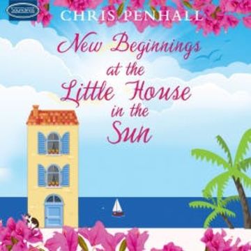 New Beginnings at the Little House in the Sun audiobook, Chris Penhall