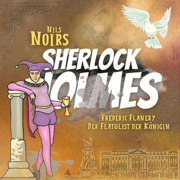 Nils Noirs Sherlock Holmes, Staffel 5, Folge 1: Frederic Flanery, der Flatulist der Königin audiobook, Nils Noir