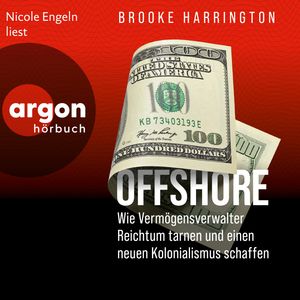 Offshore - Wie Vermögensverwalter Reichtum tarnen und einen neuen Kolonialismus schaffen (Ungekürzte Lesung), Brooke Harrington