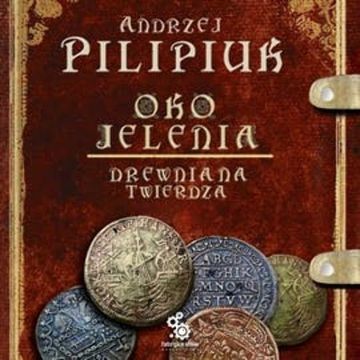 Oko jelenia. Tom 3: Drewniana twierdza audiobook, Andrzej Pilipiuk