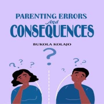 Parenting Errors And Consequences audiobook, Bukola Kolajo