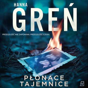 Płonące tajemnice. W trójkącie beskidzkim. Tom 6 audiobook, Hanna Greń