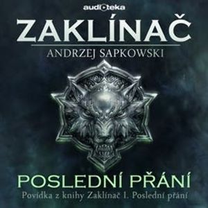 Poslední přání - Zaklínač I. Poslední přání 6/6, Andrzej Sapkowski