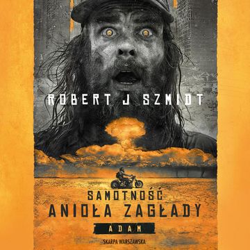 Samotność Anioła Zagłady. Adam audiobook, Robert J. Szmidt
