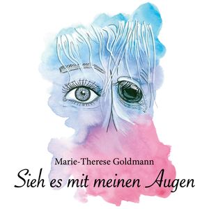 Sieh es mit meinen Augen, Marie-Therese Goldmann