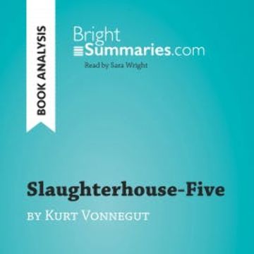 Slaughterhouse-Five by Kurt Vonnegut (Book Analysis) audiobook, Bright Summaries