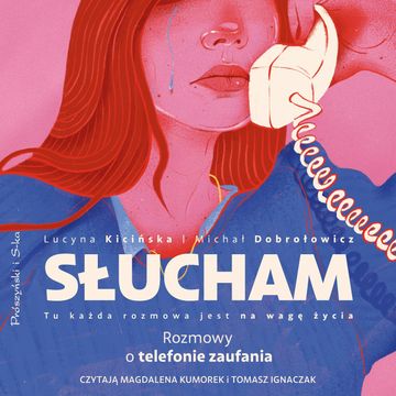 Słucham. Rozmowy o telefonie zaufania audiobook, Lucyna Kicińska, Michał Dobrołowicz