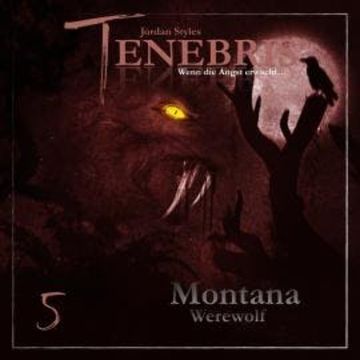Tenebris, Folge 5: Montana Werewolf audiobook, Jordan Styles