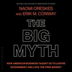 The Big Myth, Naomi Oreskes