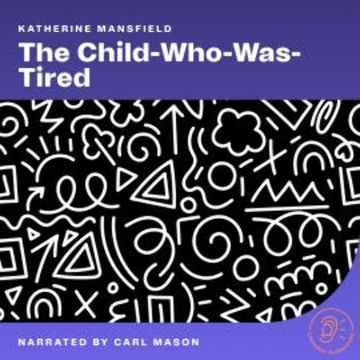 The Child-Who-Was-Tired audiobook, Katherine Mansfield
