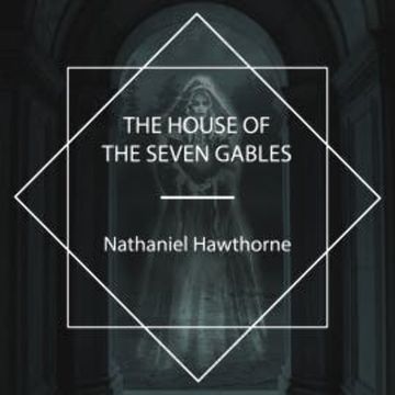 The House of the Seven Gables audiobook, Nathaniel Hawthorne