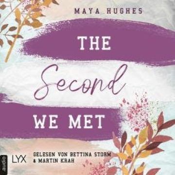 The Second We Met - Fulton University-Reihe, Teil 2 (Ungekürzt) audiobook, Maya Hughes