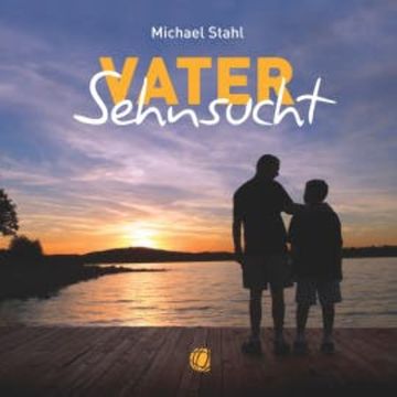 Vater-Sehnsucht – Hörbuch (Download) audiobook, Michael Stahl
