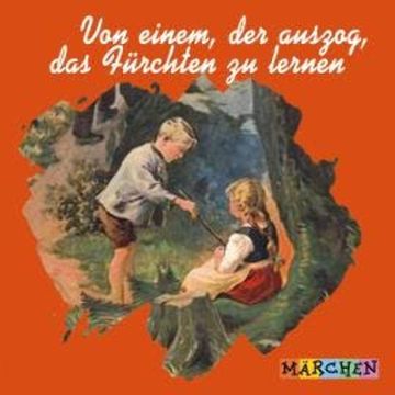 Von einem, der auszog, das Fürchten zu lernen audiobook, Jacob und Wilhelm Grimm