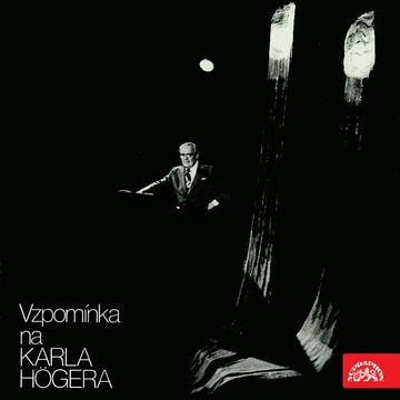 Vzpomínka na Karla Högera audiobook, Arthur Miller, František Hrubín, Jan Welzl, Jaroslav Vrchlický, Josef Václav Sládek, Karel Höger, Karel Poláček