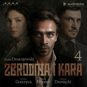 Zbrodnia i kara. Część 4, Fiodor Dostojewski