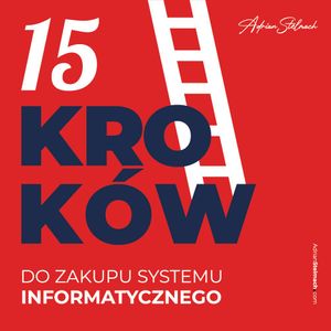 15 kroków do zakupu systemu informatycznego, Adrian Stelmach