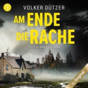 Am Ende die Rache (Ungekürzt), Volker Dützer
