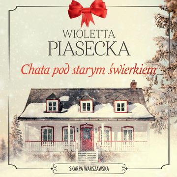 Chata pod starym świerkiem, Wioletta Piasecka
