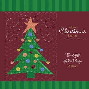 Classic Christmas Stories, The Gift of the Magi (Unabridged), O. Henry
