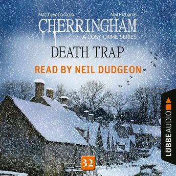 Death Trap - Cherringham - A Cosy Crime Series: Mystery Shorts 32 audiobook, Matthew Costello, Neil Richards