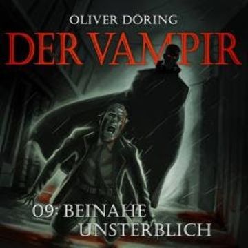 Der Vampir, Teil 9: Beinahe Unsterblich audiobook, Oliver Döring