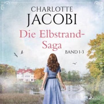 Die Elbstrand-Saga (Band 1-3) audiobook, Charlotte Jacobi