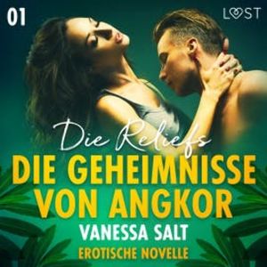 Die Geheimnisse von Angkor 1: Die Reliefs - Erotische Novelle, Vanessa Salt