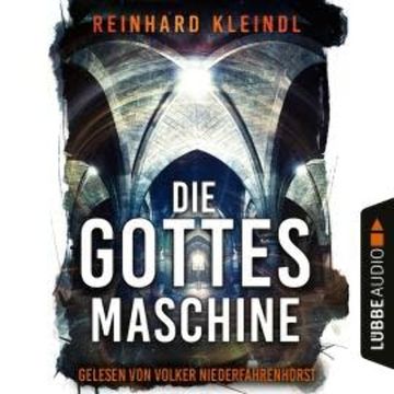 Die Gottesmaschine (Ungekürzt) audiobook, Reinhard Kleindl