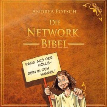 Die Network Bibel: Raus aus der Hölle, rein in den Himmel! audiobook, Andrea Potsch