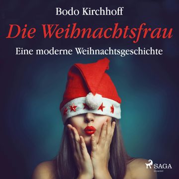 Die Weihnachtsfrau - Eine moderne Weihnachtsgeschichte audiobook, Bodo Kirchhoff