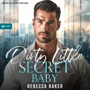 Dirty Little Secret, Baby, Rebecca Baker