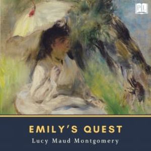 Emily's Quest, Lucy Maud Montgomery