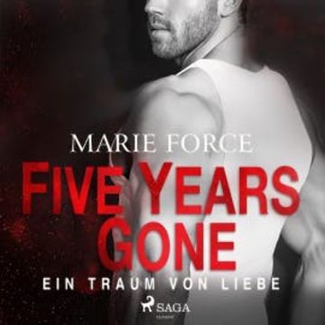 Five Years Gone - Ein Traum von Liebe audiobook, Marie Force