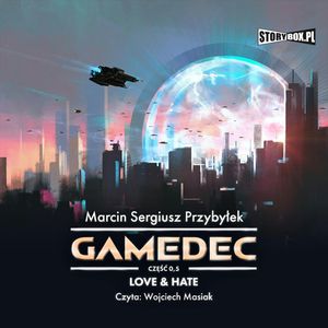 Gamedec. Część 0,5. Love & Hate, Marcin Sergiusz Przybyłek