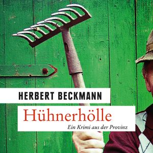 Hühnerhölle - Ein Krimi aus der Provinz, Herbert Beckmann
