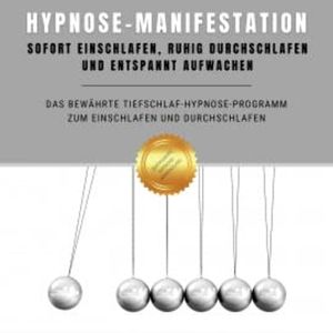 Hypnose-Manifestation: Bewährte Hypnose zum Einschlafen und Durchschlafen, Institut für angewandte Hypnose