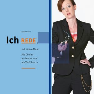 Ich REDE. mit einem Mann, Isabel Garcia