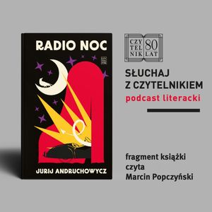 Jurij Andruchowycz - Radio Noc, zespół autorów