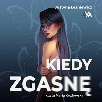Kiedy zgasnę audiobook, Justyna Lesniewicz