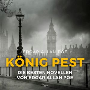 König Pest - Die besten Novellen von Edgar Allan Poe, Edgar Allan Poe.