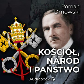 Kościół, naród i państwo audiobook, Roman Dmowski